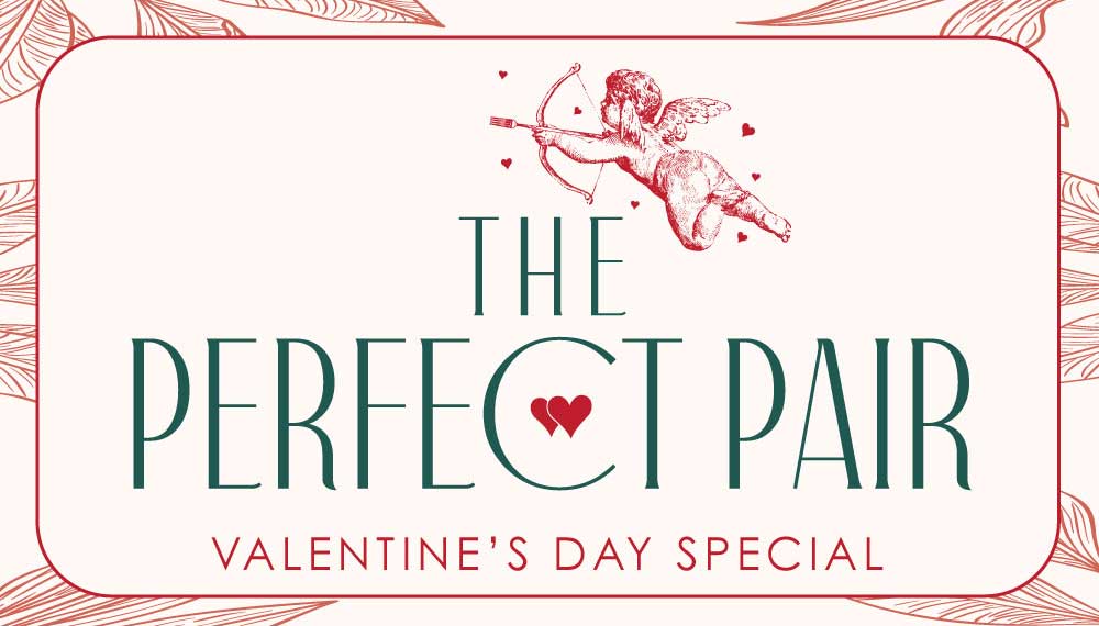 graphic that says The Perfect Pair Valentine's Specials
